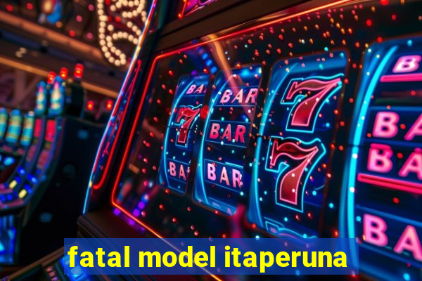 fatal model itaperuna